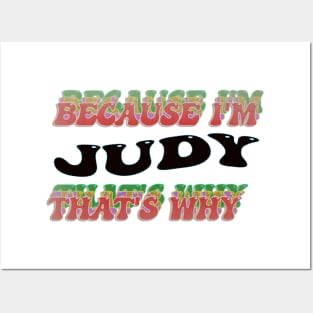 BECAUSE I AM JUDY - THAT'S WHY Posters and Art